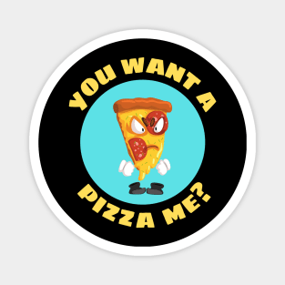 You Want A Pizza Me | Pizza Pun Magnet